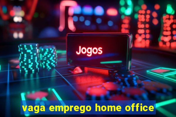 vaga emprego home office